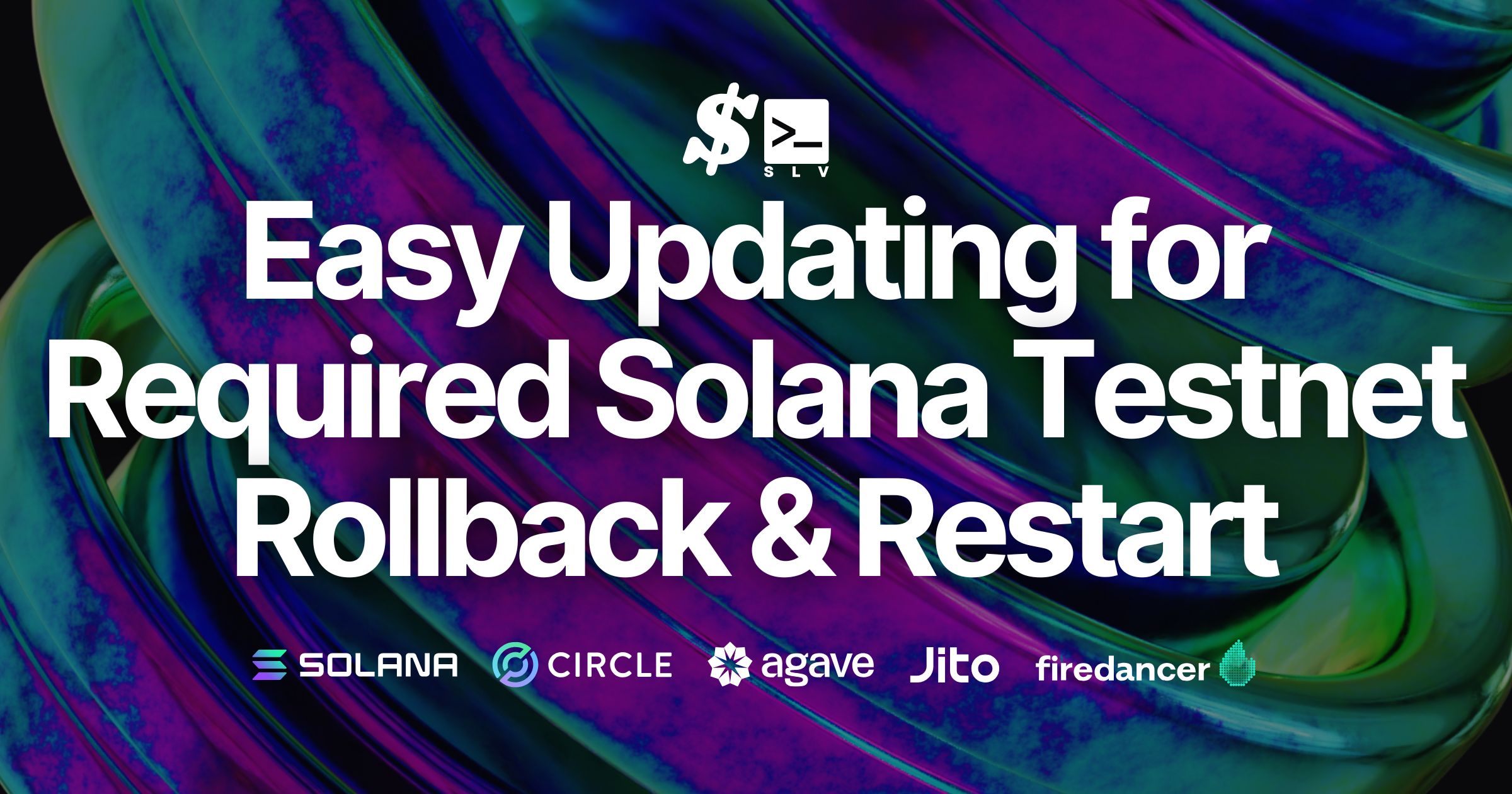Open-source SLV reduces Solana validator operation costs, now fully compatible with the required Testnet Rollback & Restart maintenance